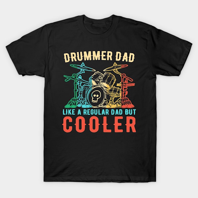 Drummer Dad Like A Regular Dad But Cooler T-Shirt by bladshop